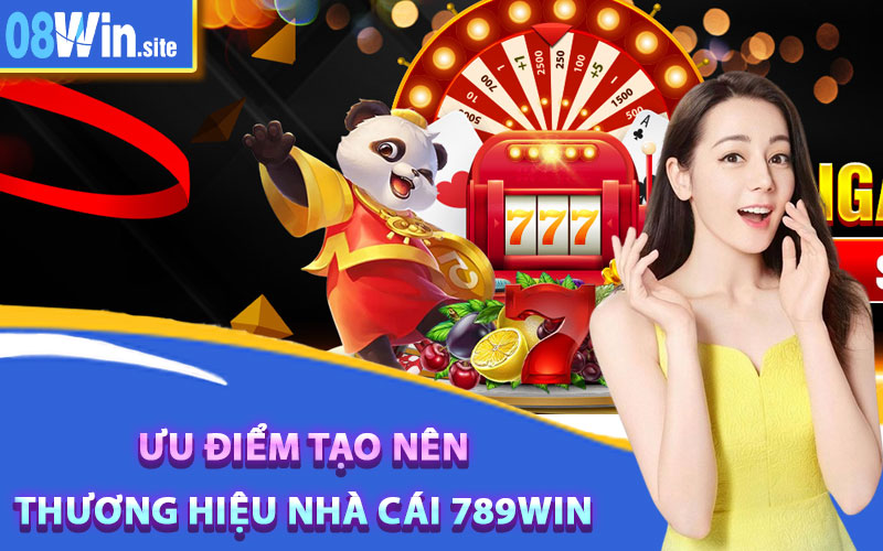 Ưu điểm tạo nên thương hiệu nhà cái 789win